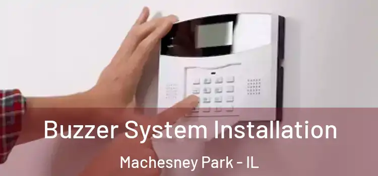 Buzzer System Installation Machesney Park - IL