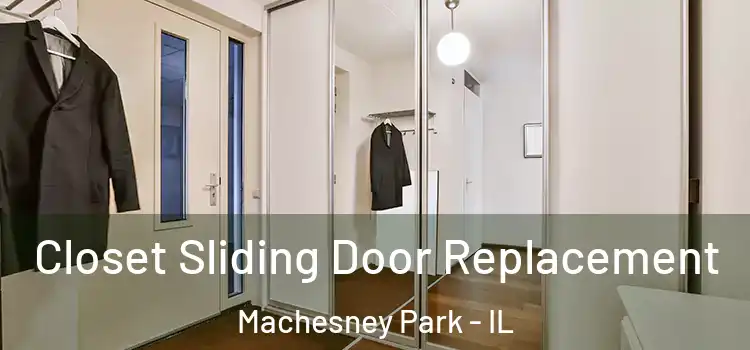Closet Sliding Door Replacement Machesney Park - IL