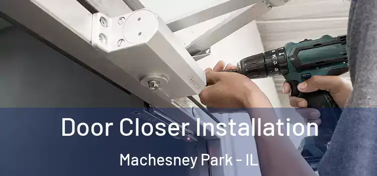 Door Closer Installation Machesney Park - IL