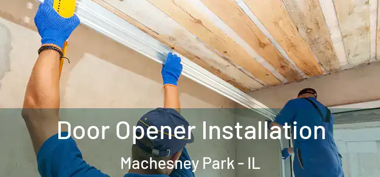 Door Opener Installation Machesney Park - IL