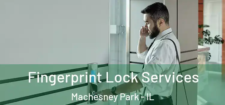 Fingerprint Lock Services Machesney Park - IL