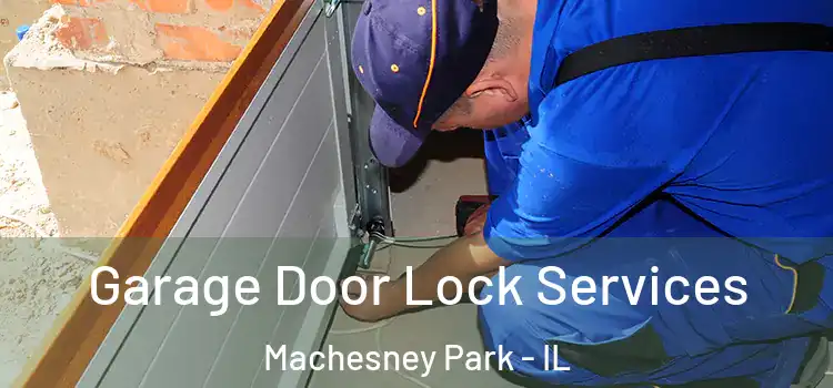 Garage Door Lock Services Machesney Park - IL