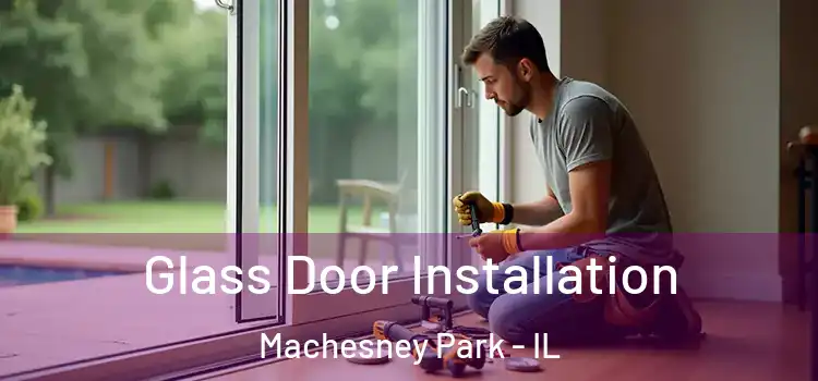 Glass Door Installation Machesney Park - IL