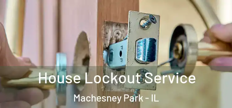 House Lockout Service Machesney Park - IL