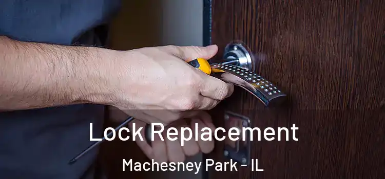 Lock Replacement Machesney Park - IL
