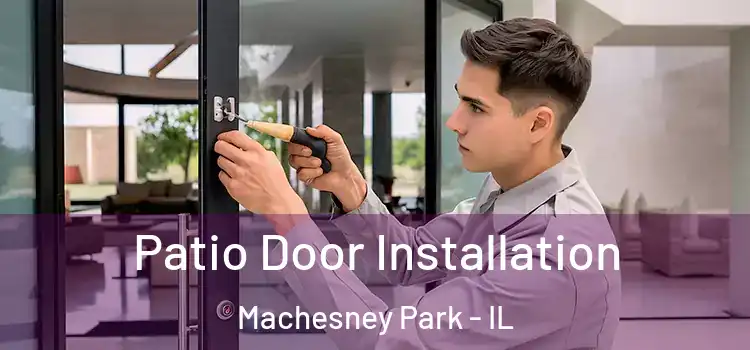 Patio Door Installation Machesney Park - IL