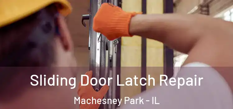 Sliding Door Latch Repair Machesney Park - IL