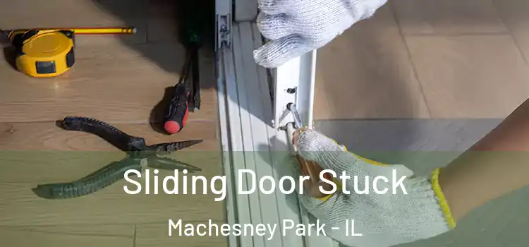 Sliding Door Stuck Machesney Park - IL