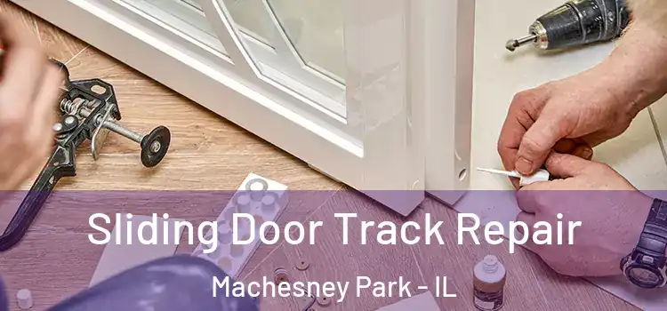Sliding Door Track Repair Machesney Park - IL