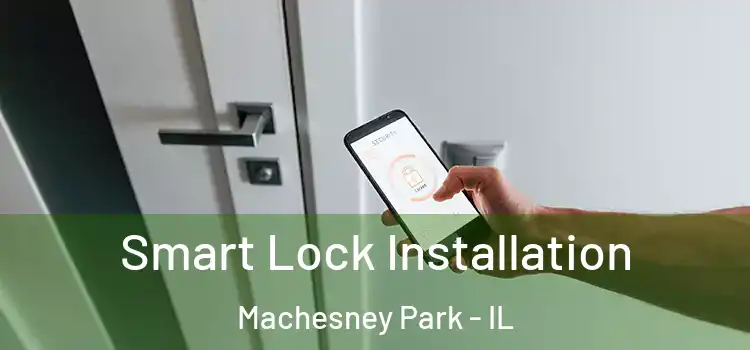 Smart Lock Installation Machesney Park - IL